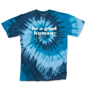 Be A Good Human Tie Dye