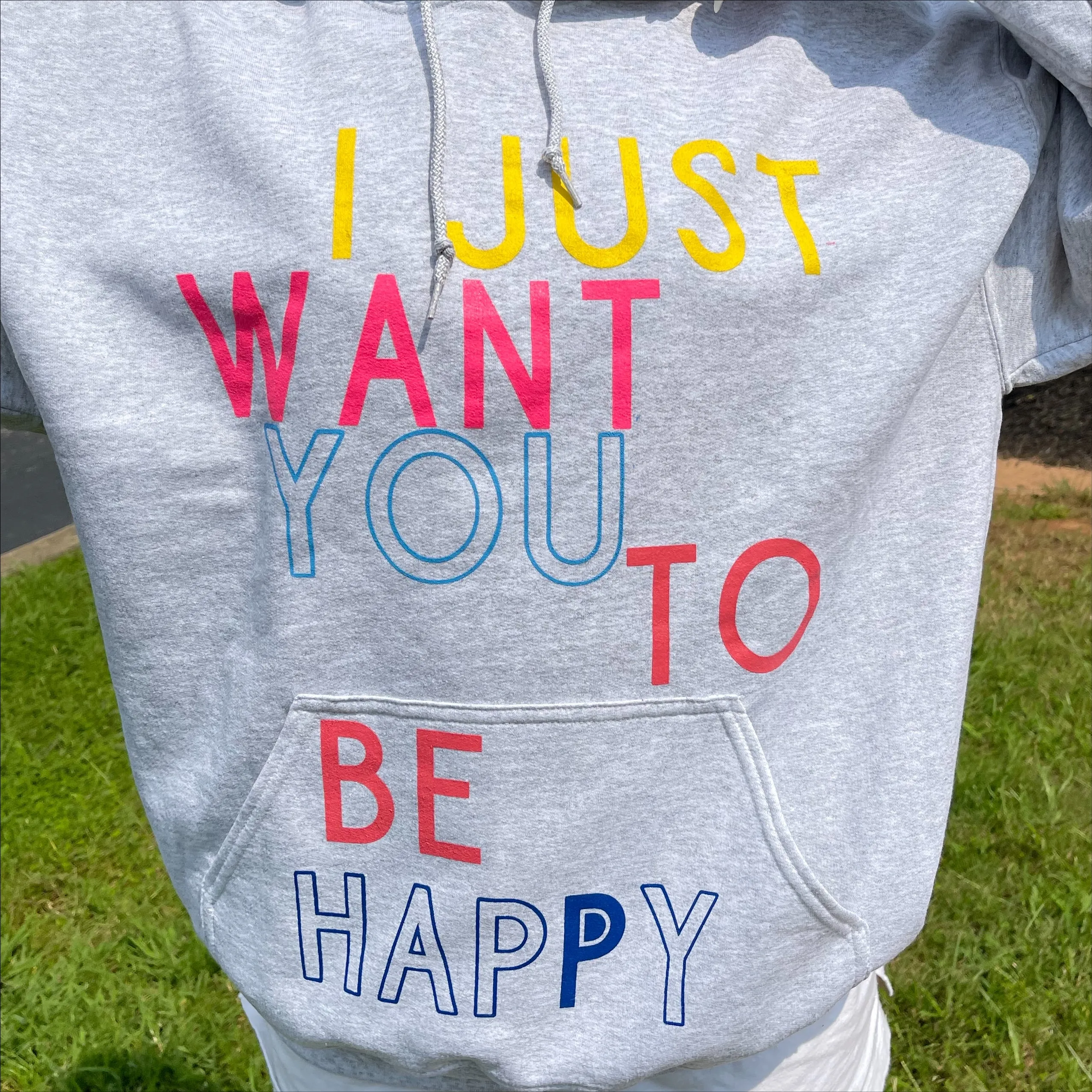 I Just Want You to be Happy Hoodie